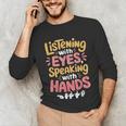 Listening With Eyes ASL Teacher Deaf People ASL Interpreter Unisex Long Sleeve T-Shirt, funny gift Listening With Eyes ASL Teacher Deaf People ASL Interpreter Unisex Long Sleeve T-Shirt, funny gift