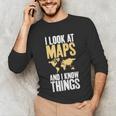 I Look At Maps And i Know Things Teacher Geographer Unisex Long Sleeve T-Shirt, funny gift I Look At Maps And i Know Things Teacher Geographer Unisex Long Sleeve T-Shirt, funny gift