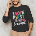 Love Them First Teach Them Second Teacher Student Love Quote Unisex Long Sleeve T-Shirt, funny gift