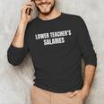 Lower Teacher Salaries Unisex Long Sleeve T-Shirt, funny gift Lower Teacher Salaries Unisex Long Sleeve T-Shirt, funny gift