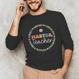 Master Teacher Appreciation Week Back To School Unisex Long Sleeve T-Shirt, funny gift