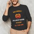 Math Teacher Halloween Quote I'm Scary All Year Long Men Women Unisex Long Sleeve T-Shirt, funny gift Math Teacher Halloween Quote I'm Scary All Year Long Men Women Unisex Long Sleeve T-Shirt, funny gift