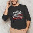 Math Teachers Aren't Mean Unisex Long Sleeve T-Shirt, funny gift