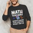 Mathematics Teachers Math Teacher For Men Women Unisex Long Sleeve T-Shirt, funny gift Mathematics Teachers Math Teacher For Men Women Unisex Long Sleeve T-Shirt, funny gift