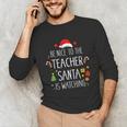 Be Nice Teacher Santa Watching Xmas School Students For Men Women Unisex Long Sleeve T-Shirt, funny gift Be Nice Teacher Santa Watching Xmas School Students For Men Women Unisex Long Sleeve T-Shirt, funny gift