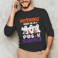 Nothing Scares Me I'm A Pre-K Teacher Halloween Ghosts Unisex Long Sleeve T-Shirt, funny gift Nothing Scares Me I'm A Pre-K Teacher Halloween Ghosts Unisex Long Sleeve T-Shirt, funny gift