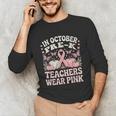 In October Pre-K Teachers Wear Pink Ribbon Breast Cancer Unisex Long Sleeve T-Shirt, funny gift
