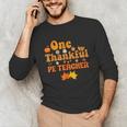 One Thankful PE Teacher Thanksgiving Fall Autumn Groovy Unisex Long Sleeve T-Shirt, funny gift