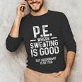 PE Physical Education Teacher Sweating Men Women Unisex Long Sleeve T-Shirt, funny gift PE Physical Education Teacher Sweating Men Women Unisex Long Sleeve T-Shirt, funny gift