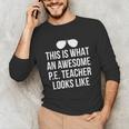 PE Teacher Sunglasses What Awesome Looks Like Unisex Long Sleeve T-Shirt, funny gift