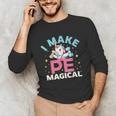 PE Teacher Unicorn I Make PE Magical Unisex Long Sleeve T-Shirt, funny gift PE Teacher Unicorn I Make PE Magical Unisex Long Sleeve T-Shirt, funny gift