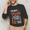 PE Teacher Voice PE Teacher School Fitness Class Unisex Long Sleeve T-Shirt, funny gift PE Teacher Voice PE Teacher School Fitness Class Unisex Long Sleeve T-Shirt, funny gift