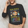 Some People Only Dream Of Meeting Art Teacher Teachers Unisex Long Sleeve T-Shirt, funny gift Some People Only Dream Of Meeting Art Teacher Teachers Unisex Long Sleeve T-Shirt, funny gift