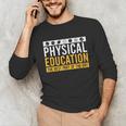 Physical Education Best Part Of The Day Phys Ed Teacher Unisex Long Sleeve T-Shirt, funny gift Physical Education Best Part Of The Day Phys Ed Teacher Unisex Long Sleeve T-Shirt, funny gift