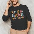 Play Is My Favorite Way To Learn Special Education Teacher Unisex Long Sleeve T-Shirt, funny gift Play Is My Favorite Way To Learn Special Education Teacher Unisex Long Sleeve T-Shirt, funny gift