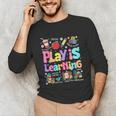 Play Is Learning Educational Teacher Women Unisex Long Sleeve T-Shirt, funny gift Play Is Learning Educational Teacher Women Unisex Long Sleeve T-Shirt, funny gift