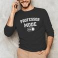 Professor Mode On Academic Educator Teacher Unisex Long Sleeve T-Shirt, funny gift Professor Mode On Academic Educator Teacher Unisex Long Sleeve T-Shirt, funny gift