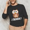 Quien Who Owl Spanish Teacher Unisex Long Sleeve T-Shirt, funny gift Quien Who Owl Spanish Teacher Unisex Long Sleeve T-Shirt, funny gift