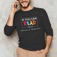 If You Can Read This Thank A Teacher Gratitude Men Women Girls Kids Unisex Long Sleeve T-Shirt, funny gift If You Can Read This Thank A Teacher Gratitude Men Women Girls Kids Unisex Long Sleeve T-Shirt, funny gift