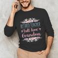 Retired Teacher Full Time Grandma Teaching Retirement Unisex Long Sleeve T-Shirt, funny gift Retired Teacher Full Time Grandma Teaching Retirement Unisex Long Sleeve T-Shirt, funny gift