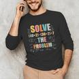 Retro Solve The Problem 67 Meme Joke Math Teacher Unisex Long Sleeve T-Shirt, funny gift Retro Solve The Problem 67 Meme Joke Math Teacher Unisex Long Sleeve T-Shirt, funny gift
