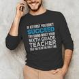 Sixth Grade Teacher 6th Grade Teacher T-Shirt Unisex Long Sleeve T-Shirt, funny gift
