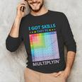 I Got Skills They'Re Multiplying Math Teacher Students Unisex Long Sleeve T-Shirt, funny gift