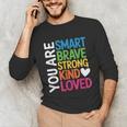 You Are SMART BRAVE STRONG KIND LOVED MOTIVATION TEACHER KID Unisex Long Sleeve T-Shirt, funny gift