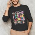 I Speak Toddler Back To School Teacher Unisex Long Sleeve T-Shirt, funny gift I Speak Toddler Back To School Teacher Unisex Long Sleeve T-Shirt, funny gift