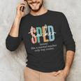 Special Education Sped Teacher Definition For Women & Men Unisex Long Sleeve T-Shirt, funny gift Special Education Sped Teacher Definition For Women & Men Unisex Long Sleeve T-Shirt, funny gift