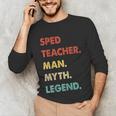 Sped Teacher Man Myth Legend Unisex Long Sleeve T-Shirt, funny gift