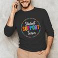 Student Support Team Counselor Social Worker Teacher Crew Unisex Long Sleeve T-Shirt, funny gift Student Support Team Counselor Social Worker Teacher Crew Unisex Long Sleeve T-Shirt, funny gift