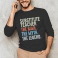 Substitute Teacher Man The Myth The Legend Appreciation Day Unisex Long Sleeve T-Shirt, funny gift Substitute Teacher Man The Myth The Legend Appreciation Day Unisex Long Sleeve T-Shirt, funny gift
