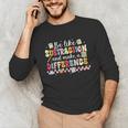 Be Like Subtraction And Make A Difference Math Teacher Unisex Long Sleeve T-Shirt, funny gift Be Like Subtraction And Make A Difference Math Teacher Unisex Long Sleeve T-Shirt, funny gift