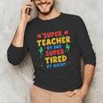 Super Teacher By Day Super Tired By Night Teacher For Men Women Unisex Long Sleeve T-Shirt, funny gift