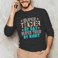 Super Teacher By Day Super Tired By Night Superhero Teacher Men Women Unisex Long Sleeve T-Shirt, funny gift Super Teacher By Day Super Tired By Night Superhero Teacher Men Women Unisex Long Sleeve T-Shirt, funny gift