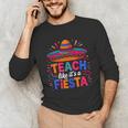 Teach Like It'S A Fiesta Teachers Sombrero Cinco De Mayo Unisex Long Sleeve T-Shirt, funny gift Teach Like It'S A Fiesta Teachers Sombrero Cinco De Mayo Unisex Long Sleeve T-Shirt, funny gift
