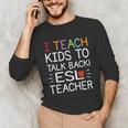 I Teach Kids To Talk Back ESL ESOL Teacher School Team Group Unisex Long Sleeve T-Shirt, funny gift I Teach Kids To Talk Back ESL ESOL Teacher School Team Group Unisex Long Sleeve T-Shirt, funny gift
