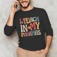 I Teach In My Pajamas Retro Groovy Teacher Humor Unisex Long Sleeve T-Shirt, funny gift I Teach In My Pajamas Retro Groovy Teacher Humor Unisex Long Sleeve T-Shirt, funny gift