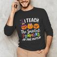 I Teach The Smartest Pumpkins The Patch Teacher Fall Season For Men Women Kids Unisex Long Sleeve T-Shirt, funny gift
