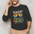 Teach I Thought You Said Beach Teacher Summer Vacation Unisex Long Sleeve T-Shirt, funny gift Teach I Thought You Said Beach Teacher Summer Vacation Unisex Long Sleeve T-Shirt, funny gift