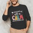 Teacher All Calm Said No Teacher Christmas Pencil Tree Unisex Long Sleeve T-Shirt, funny gift