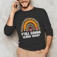 Teacher First Day Of School Y'All Gonna Learn Today Unisex Long Sleeve T-Shirt, funny gift Teacher First Day Of School Y'All Gonna Learn Today Unisex Long Sleeve T-Shirt, funny gift