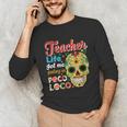 Teacher Life Got Me Feeling Un Poco Loco Unisex Long Sleeve T-Shirt, funny gift
