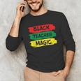 Teacher Magic Black History Month Educator For Men Women Unisex Long Sleeve T-Shirt, funny gift Teacher Magic Black History Month Educator For Men Women Unisex Long Sleeve T-Shirt, funny gift