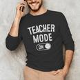 Teacher Mode On School Education Educator Unisex Long Sleeve T-Shirt, funny gift Teacher Mode On School Education Educator Unisex Long Sleeve T-Shirt, funny gift