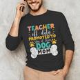 Teacher Off Duty Promoted To Stay At Home Dog Mom Teachers Unisex Long Sleeve T-Shirt, funny gift