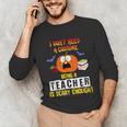 Being a Teacher Is Scary Enough Halloween Unisex Long Sleeve T-Shirt, funny gift Being a Teacher Is Scary Enough Halloween Unisex Long Sleeve T-Shirt, funny gift