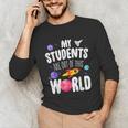 Teacher Tee My Students Are Out Of This World Space Unisex Long Sleeve T-Shirt, funny gift