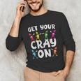 Teacher's Get Your Cray On Dabbing Crayons Unisex Long Sleeve T-Shirt, funny gift